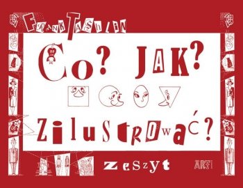 Co? Jak? Zilustrować. Oprawa miękka