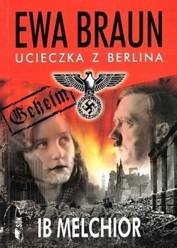 Ewa Braun. Ucieczka z Berlina