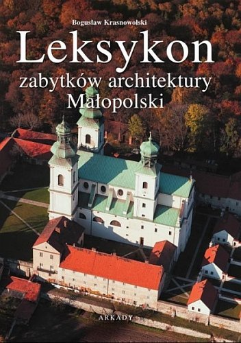 Leksykon zabytków architektury Małopolski, Bogusław Krasnowolski, Arkady