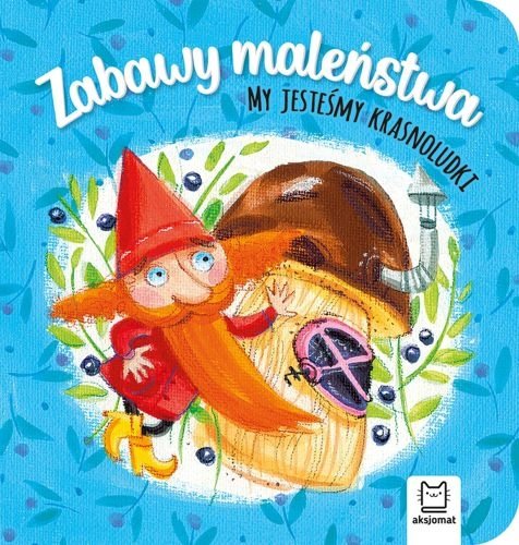 My jesteśmy krasnoludki. Zabawy maleństwa, Anna Podgórska