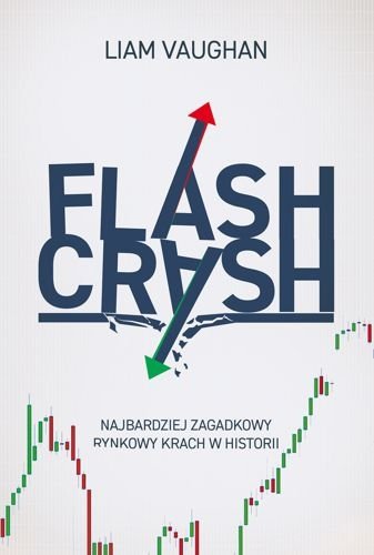Flash Crash. Najbardziej zagadkowy rynkowy krach w historii, Liam Vaughan