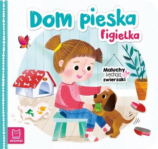Dom pieska Figielka. Maluchy kochają zwierzaki, Bogusław Michalec