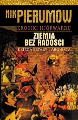 Ziemia bez radości. Księga Eltary i Argnista. Kroniki Hjörwardu. Tom 3, Nik Pierumow