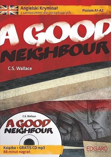 A Good Neighbour. Angielski Kryminał z samouczkiem dla początkujących, C.S. Wallace