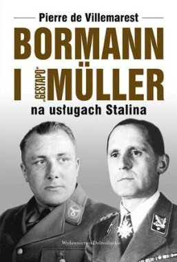 Bormann i Muller. Gestapo na usługach Stalina, Pierre de Villemarest