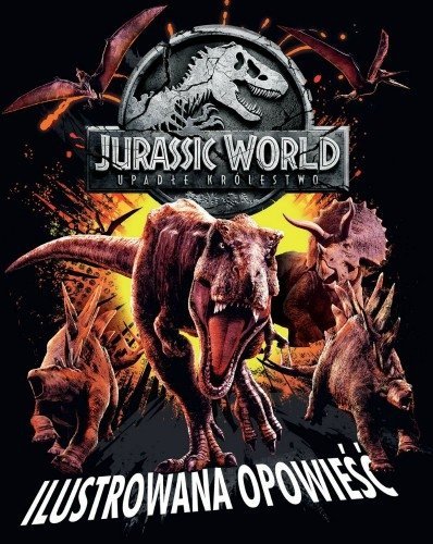 Jurassic World. Upadłe królestwo. Ilustrowana opowieść, Joshua Winning, Katrina Pallant