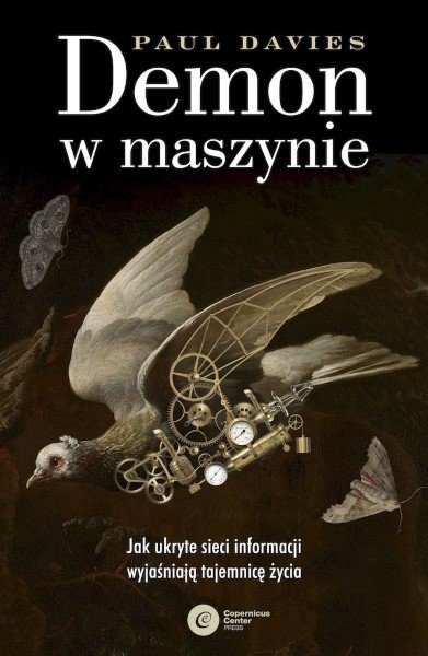 Demon w maszynie. Jak ukryte sieci informacji wyjaśniają tajemnicę życia, Paul Davies