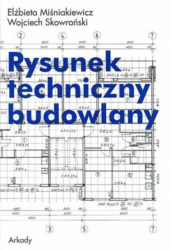 Rysunek techniczny budowlany, Elżbieta Skowroński, Wojciech Miśniakiewicz