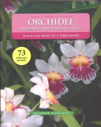Orchidee. Amatorska uprawa, Tomasz Kubala, Dariusz L. Szlachetko, Tadeusz Kusibab