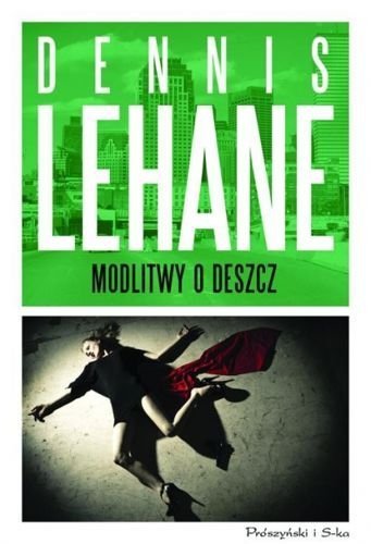 Modlitwy o deszcz. Patrick Kenzie i Angela Gennaro. Tom 5, Dennis Lehane