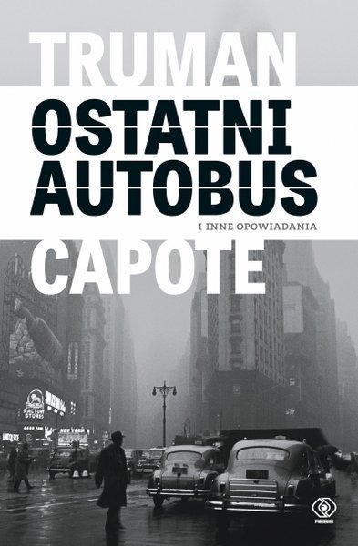Ostatni autobus i inne opowiadania, Truman Capote