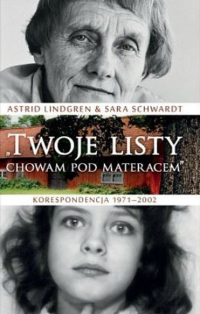 Twoje listy chowam pod materacem. Korespondencja 1971–2002, Astrid Lindgren, Sara Schwardt