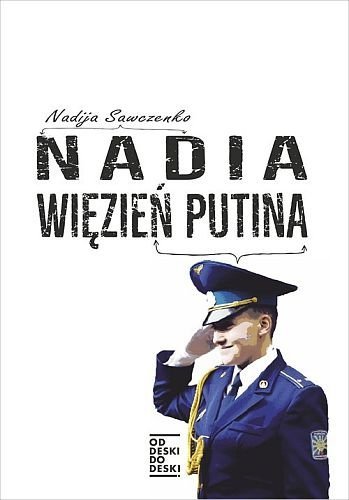 Nadia. Więzień Putina, Nadija Sawczenko