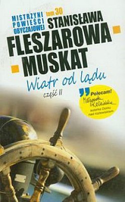 Wiatr od lądu, część 2. Mistrzyni powieści obyczajowej, tom 30, Stanisława Fleszarowa-Muskat