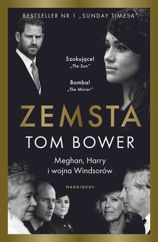 Zemsta. Meghan Harry i wojna Windsorów, Tom Bower