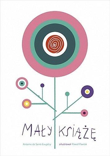 Mały Książę, Antoine de Saint-Exupery, Paweł Pawlak