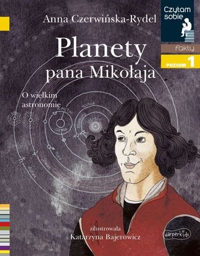 Planety pana Mikołaja. O wielkim astronomie. Czytam sobie. Poziom 1, Anna Czerwińska-Rydel