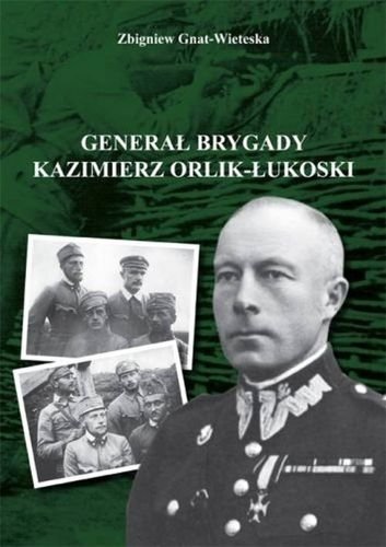 Generał brygady Kaziemierz Orlik-Łukoski, Zbigniew Gnat-Wieteska
