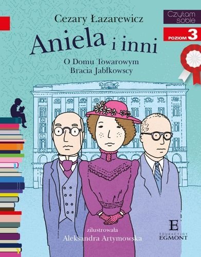 Aniela i inni. O Domu Towarowym Bracia Jabłkowscy. Czytam sobie. Poziom 3, Cezary Łazarewicz