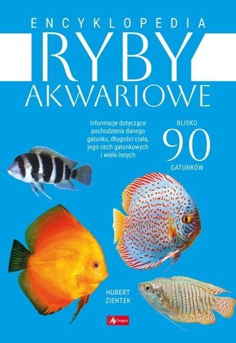 Ryby akwariowe. Encyklopedia. Ponad 90 gatunków, Hubert Zientek