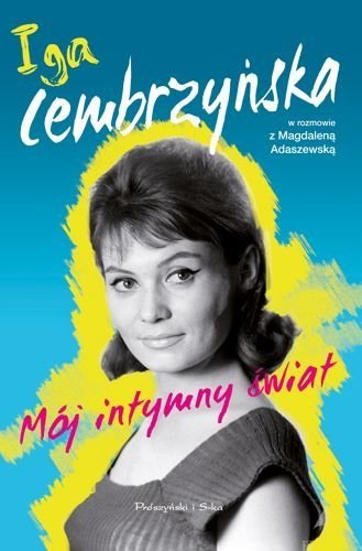 Mój intymny świat, Magdalena Adaszewska, Iga Cembrzyńska