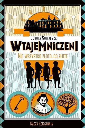 Nie wszystko złoto co złote. Wtajemniczeni, tom 1, Dorota Suwalska