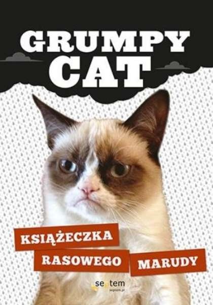 Grumpy Cat. Książeczka rasowego marudy, Grumpy Cat