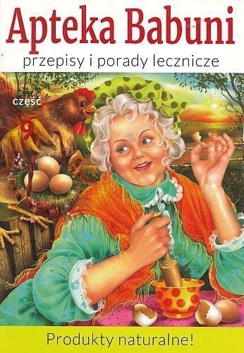 Apteka Babuni. Przepisy i porady lecznicze. Część 9, Małgorzata Kołodziej, Bartłomiej Dec