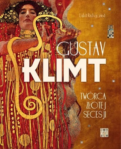 Gustav Klimt. Twórca złotej secesji, Luba Ristujczina