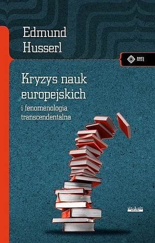 Kryzys nauk europejskich i fenomenologia transcendentalna, Edmund Husserl