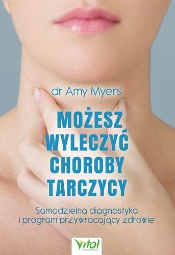 Możesz wyleczyć choroby tarczycy, Amy Myers