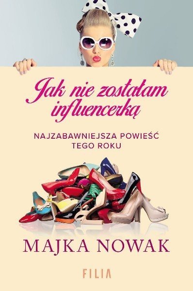 Jak nie zostałam influencerką, Majka Nowak