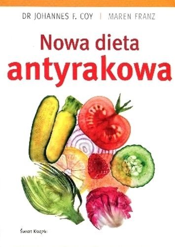Nowa dieta antyrakowa, Johannes F. Coy, Maren Franz