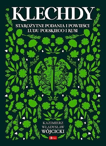 Klechdy. Starożytne podania i powieści ludu polskiego i Rusi, Kazimierz Władysław Wójcicki