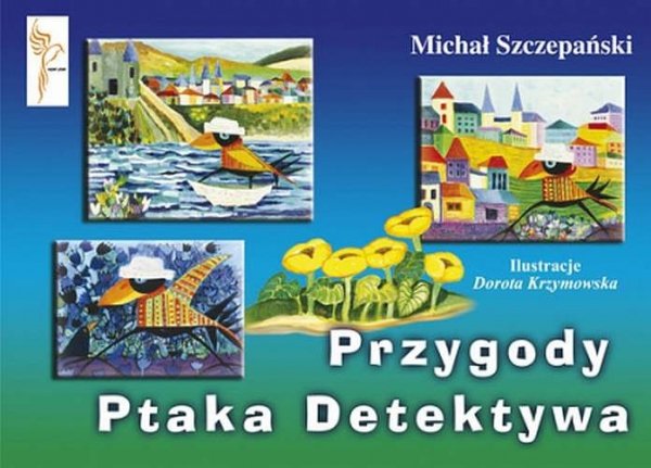 Przygody Ptaka Detektywa, Michał Szczepański