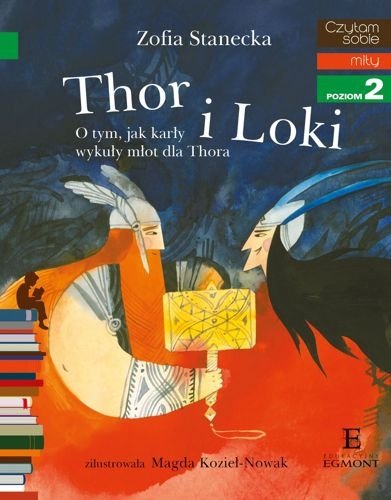 Thor i Loki. O tym, jak karły wykuły młot dla Thora. Czytam sobie. Poziom 2, Zofia Stanecka