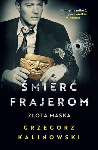 Śmierć frajerom. Złota maska, tom 2, Grzegorz Kalinowski