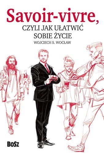 Savoir vivre, czyli jak ułatwić sobie życie, Wojciech Wocław