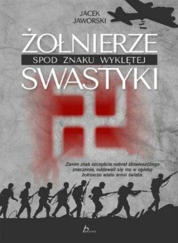Żołnierze spod znaku wyklętej swastyki, Jacek Jaworski