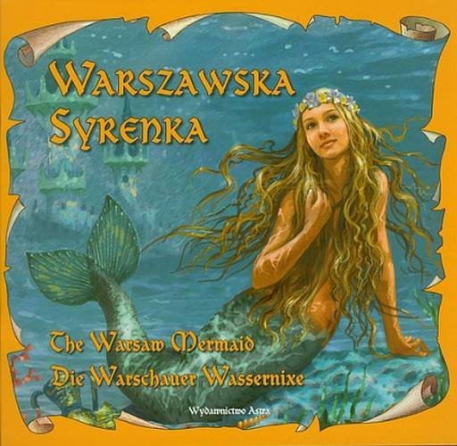 Warszawska Syrenka. The Warsaw Mermaid. Die Warschauer Wassernixe, Katarzyna Małkowska, Bogusław Michalec, Astra