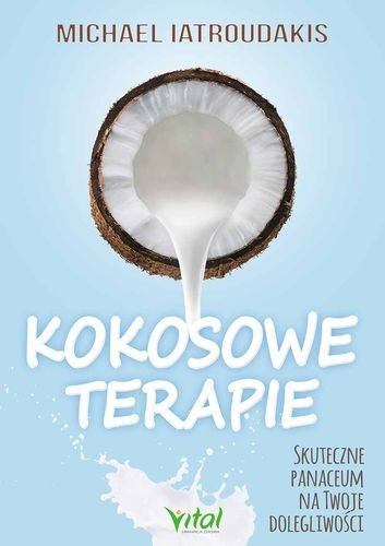 Kokosowe terapie. Skuteczne panaceum na twoje dolegliwości, Michael Iatroudakis