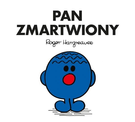 Pan Zmartwiony. Mr. Men i Mała Miss, Roger Hargreaves