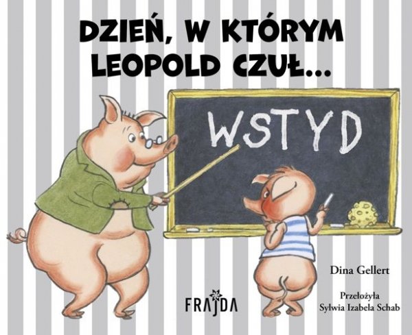Dzień, w którym Leopold czuł… WSTYD, Dina Gellert