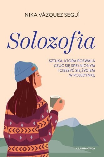 Solozofia. Sztuka, która pozwala czuć się spełnionym i cieszyć się życiem w pojedynkę, Nika Vázquez Seguí