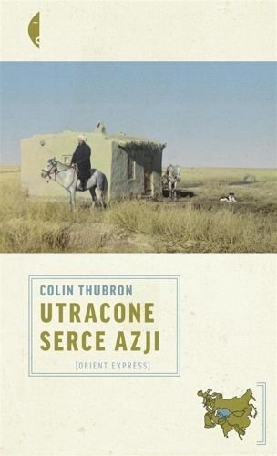 Utracone serce Azji, Colin Thubron