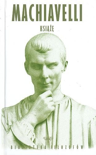 Machiavelli. Książę. Biblioteka filozofów, Machiavelli