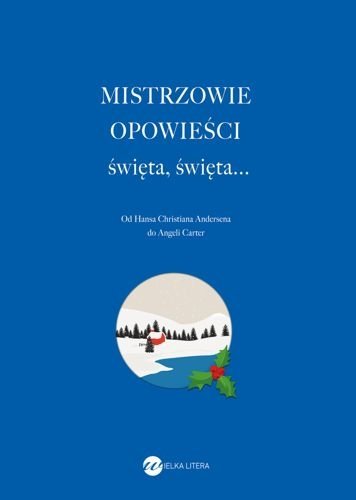 Mistrzowie opowieści. Święta, święta... Od Hansa Christiana Andersena do Angeli Carter, Lucia Berlin, Truman Capote