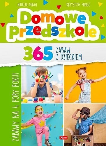 Domowe przedszkole. 365 zabaw z dzieckiem, Natalia Minge, Krzysztof Minge