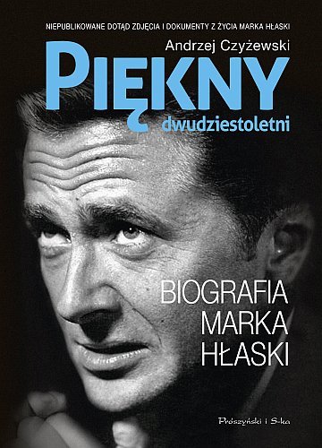 Piękny dwudziestoletni. Biografia Marka Hłaski, Andrzej Czyżewski