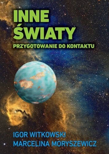 Inne światy. Przygotowanie do kontaktu, Igor Witkowski, Marcelina Moryszewicz